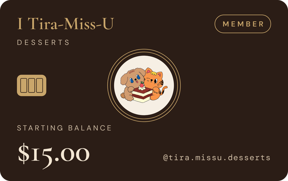 Front of the I Tira-miss-u members card with a $15.00 starting balance